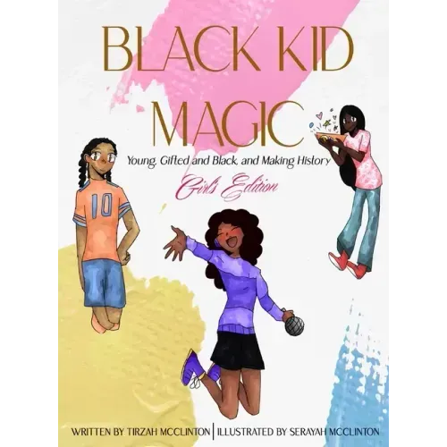 Black Kid Magic: Young, Gifted and Black, and Making History - Girls' Edition