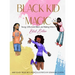 Black Kid Magic: Young, Gifted and Black, and Making History - Girls' Edition