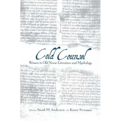 The Cold Counsel: The Women in Old Norse Literature and Myth