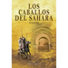 Los Caballos del Sahara. Actualizado: El Caballo Árabe