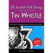 30 Scottish Folk Songs with Sheet Music and Fingering for Tin Whistle