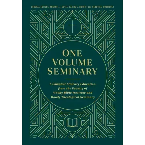One Volume Seminary: A Complete Ministry Education from the Faculty of Moody Bible Institute and Moody Theological Seminary