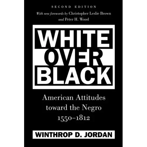 White Over Black: American Attitudes toward the Negro, 1550-1812