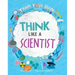 Think Like a Scientist