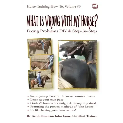 What Is Wrong with My Horse?: Fixing Problems DIY & Step-by-Step