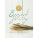 Bread for the Journey: Meditations and Recipes to Nourish the Soul, from the Authors of Mennonite Girls Can Cook