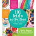 101 Kids Activities That Are the Bestest, Funnest Ever!: The Entertainment Solution for Parents, Relatives & Babysitters!