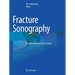 Fracture Sonography: A Comprehensive Clinical Guide