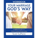 Your Marriage God's Way Workbook: A Biblical Guide to a Christ-Centered Relationship