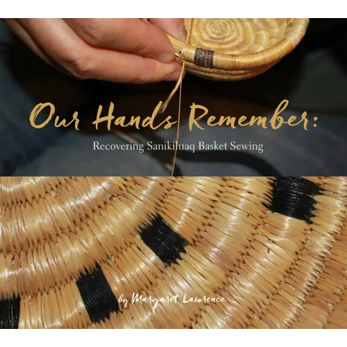 Our Hands Remember: Recovering Sanikiluaq Basket Sewing