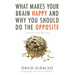 What Makes Your Brain Happy and Why You Should Do the Opposite: Updated and Revised