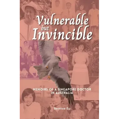 Vulnerable but Invincible: Memoirs of a Singapore Doctor in Australia