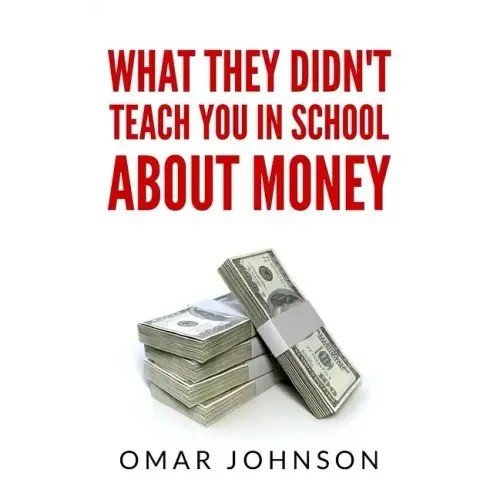 What They Didn't Teach You In School About Money