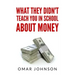 What They Didn't Teach You In School About Money