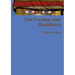 The Trouble with Buddhism