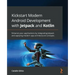 Kickstart Modern Android Development with Jetpack and Kotlin: Enhance your applications by integrating Jetpack and applying modern app architectural c