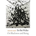In the Wake: On Blackness and Being