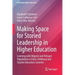 Making Space for Storied Leadership in Higher Education: Learning with Migrant and Refugee Populations in Early Childhood and Teacher Education Contex