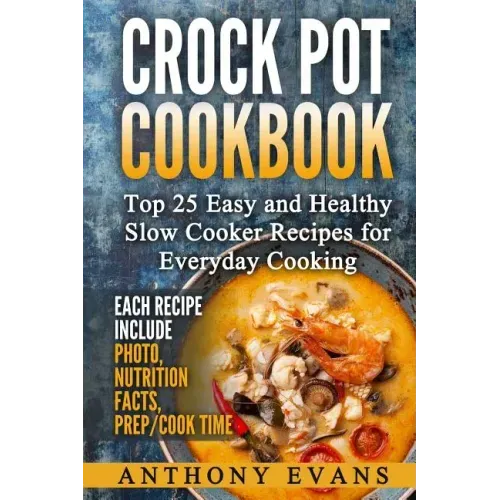 Crock Pot Cookbook Top 25 Easy and Healthy Slow Cooker Recipes for Everyday Co