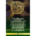 The Higher Christian Life: How to Attain Faith and Joy Through the Lord Jesus Christ