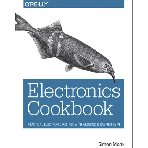 Electronics Cookbook: Practical Electronic Recipes with Arduino and Raspberry Pi