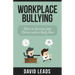 Workplace Bullying: How to Survive and Thrive with a Bully Boss