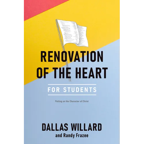 Renovation of the Heart for Students: Putting on the Character of Christ