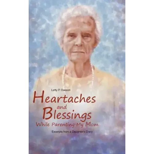 Heartaches and Blessings While Parenting My Mom