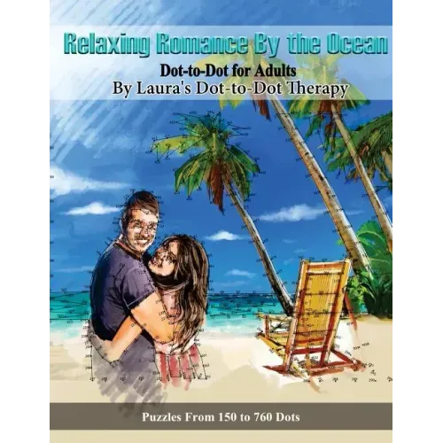 Relaxing Romance By the Ocean Dot-to-Dot for Adults: Puzzles from 150 to 760 Dots