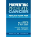 Preventing Prostate Cancer: Reduce Your Risk with Simple, Proactive Choices