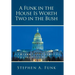 A Funk in the House Is Worth Two in the Bush