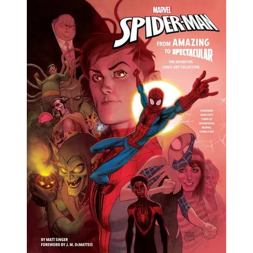 Marvel's Spider-Man: From Amazing to Spectacular: The Definitive Comic Art Collection