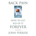Back Pain: How to Get Rid of It Forever