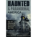 Haunted & Paranormal America Top 10 Haunted Places in the USA: Ghosts, OCCULT, CLAIRVOYANT, HAUNTING, GHOST, HORROR MYSTERY