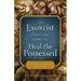 An Exorcist Explains How to Heal the Possessed: And Help Souls Suffering Spiritual Crises