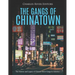 The Gangs of Chinatown: The History and Legacy of Chinese Street Gangs in America
