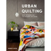 Urban Quilting: Quilt Patterns for the Modern-Day Home