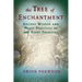 The Tree of Enchantment: Ancient Wisdom and Magic Practices of the Faery Tradition