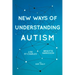 New Ways of Understanding Autism