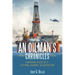 An Oilman's Chronicles: Inspiring Tales of a Lifetime Journey in Adventure