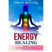 Energy Healing: 2 Books in 1. Chakras for Beginners + Reiki Healing for Beginners.: The Ultimate Quick-Start Guide to Energy Healing a