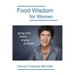 Food Wisdom for Women: nutrition for aging with energy, vitality and health