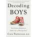 Decoding Boys: New Science Behind the Subtle Art of Raising Sons