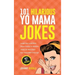101 Hilarious Yo Mama Jokes: Laugh Out Loud With These Funny Yo Momma Jokes: So Bad, Even Your Mum Will Crack Up! (WITH 25+ PICTURES)