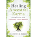 Healing Ancestral Karma: Free Yourself from Unhealthy Family Patterns