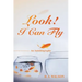 Look! I Can Fly: An Autobiography