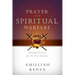 Prayer and Spiritual Warfare: Spiritual Victory for the 21st Century