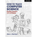 How to Teach Computer Science: Parable, Practice and Pedagogy