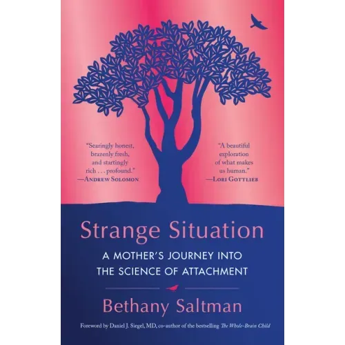 Strange Situation: A Mother's Journey Into the Science of Attachment