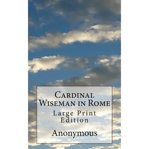 Cardinal Wiseman in Rome: Large Print Edition